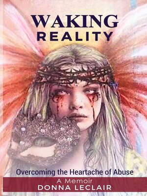 cover image of WAKING REALITY--Overcoming the Heartache of Abuse